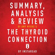 Cover image for Summary, Analysis & Review of Amy Myers's The Thyroid Connection