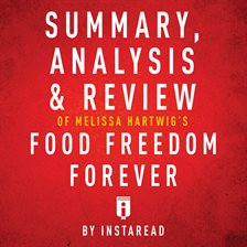 Cover image for Summary, Analysis & Review of Melissa Hartwig's Food Freedom Forever
