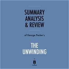 Cover image for Summary, Analysis & Review of George Packer's The Unwinding
