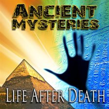Cover image for Ancient Mysteries: Life After Death