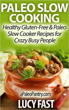 Imagen de portada para Paleo Slow Cooking - Healthy Gluten Free & Paleo Slow Cooker Recipes for Crazy Busy People