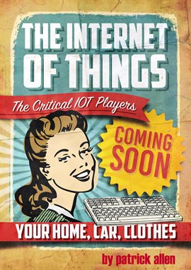 Cover image for The Internet of Things: The Critical IOT Players