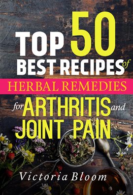 Cover image for Top 50 Best Recipes of Herbal Remedies for Arthritis and Joint Pain
