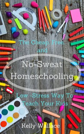 Cover image for No-Sweat Homeschooling