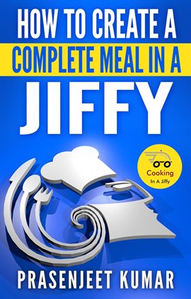 Cover image for How to Create a Complete Meal in a Jiffy