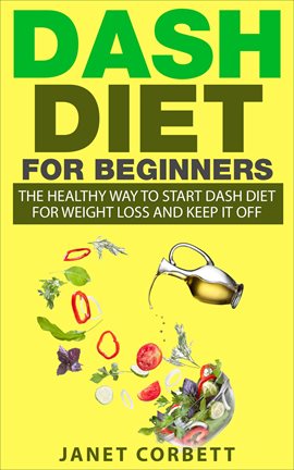 Imagen de portada para Dash Diet for Beginners: The Healthy Way to Start Dash Diet for Weight Loss and Keep It Off