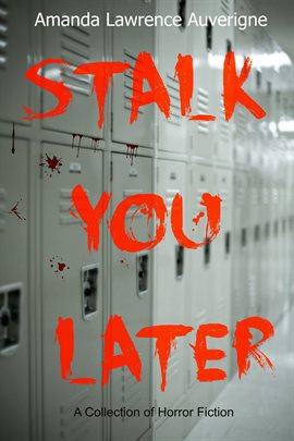 Cover image for Stalk You Later: A Collection of Horror Fiction