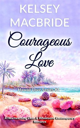 Cover image for Courageous Love: A Christian Romance Novel