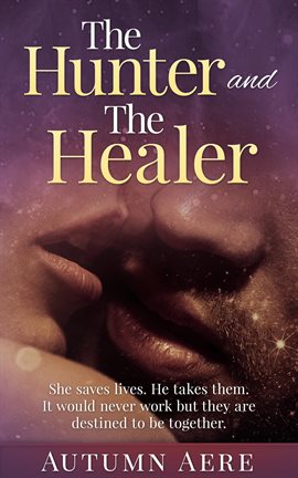 Cover image for The Hunter and The Healer: A Werewolf Hunter Paranormal Romance