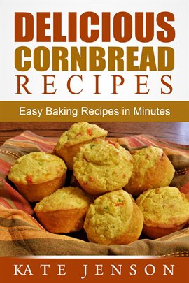 Imagen de portada para Delicious Cornbread Recipes: Easy Baking Recipes in Minutes