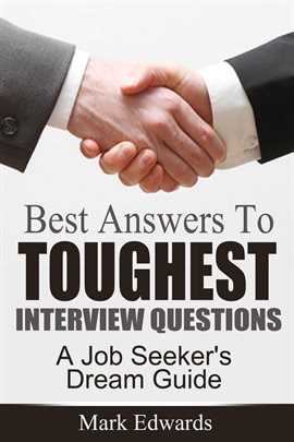 Cover image for Best Answers To Toughest Interview Questions : A Job Seeker's Dream Guide