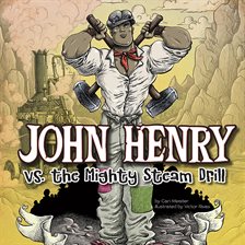 Cover image for John Henry vs. the Mighty Steam Drill