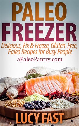 Imagen de portada para Paleo Freezer: Delicious, Fix & Freeze, Gluten-Free, Paleo Recipes for Busy People