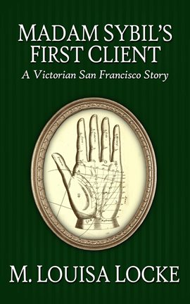 Cover image for Madam Sibyl's First Client: A Victorian San Francisco Story
