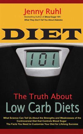 Cover image for Diet 101: The Truth About Low Carb Diets