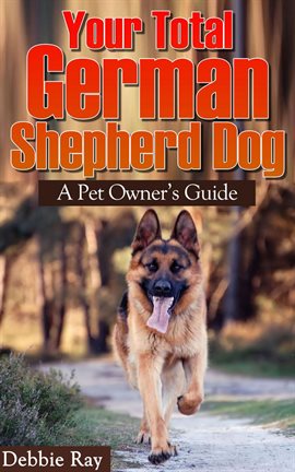 Imagen de portada para Your Total German Shepherd Dog, A Pet Owner's Guide