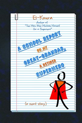 Cover image for A Retired Superhero A School Report on My Great-Grandad