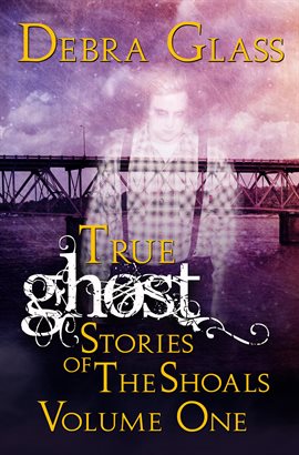Imagen de portada para True Ghost Stories of the Shoals, Volume 1