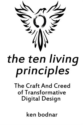 Cover image for The Ten Living Principles - The Craft and Creed of Transformative Digital Design
