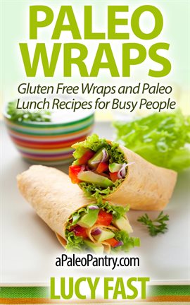 Imagen de portada para Paleo Wraps: Gluten Free Wraps and Paleo Lunch Recipes for Busy People