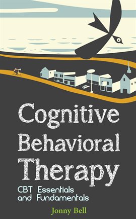 Imagen de portada para Cognitive Behavioral Therapy: CBT Essentials and Fundamentals