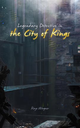 Cover image for Legendary Detective in the City of Kings