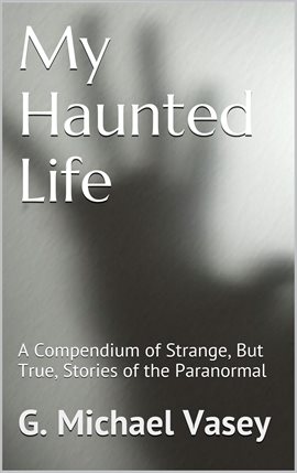 Cover image for My Haunted Life: Scary True Ghost Stories