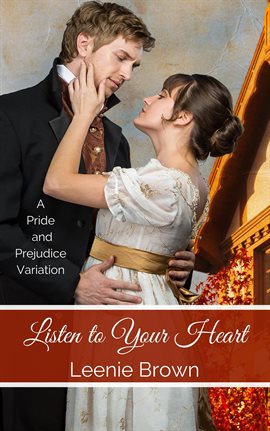 Cover image for Listen to Your Heart: A Pride and Prejudice Variation