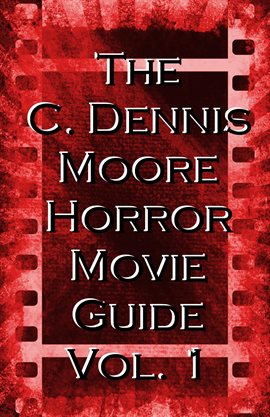 Imagen de portada para The C. Dennis Moore Horror Movie Guide, Vol. 1