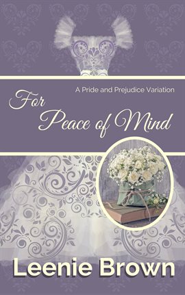 Cover image for For Peace of Mind: A Pride and Prejudice Variation