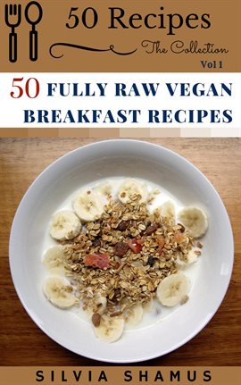 Cover image for 50 Fully Raw Vegan Breakfast Recipes