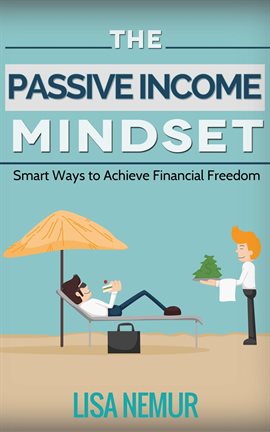 Cover image for The Passive Income Mindset: Smart Ways to Achieve Financial Freedom