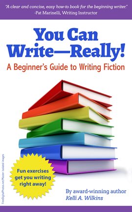 Cover image for You Can Write Really! A Beginner's Guide to Writing Fiction