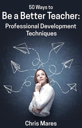 Imagen de portada para 50 Ways to Be a Better Teacher