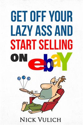 Cover image for Get Off Your Lazy Ass and Start Selling on eBay