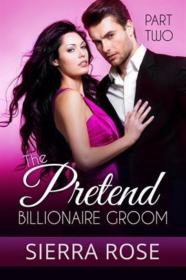 Cover image for The Pretend Billionaire Groom - Part 2