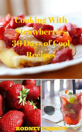Imagen de portada para Cooking With Strawberries, 30 Days of Cool Recipes