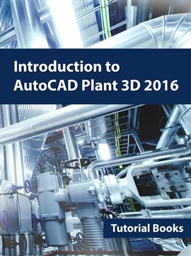 Cover image for Introduction to AutoCAD Plant 3D 2016