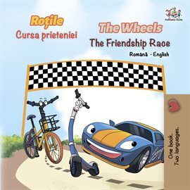 Cover image for The Wheels The Friendship Race (Romanian English Bilingual Book)