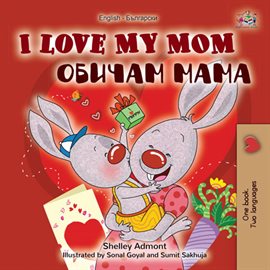 Cover image for I Love My Mom (English Bulgarian Bilingual Book)