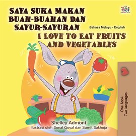 Cover image for Saya Suka Makan Buah-Buahan Dan Sayur-Sayuran I Love to Eat Fruits and Vegetables