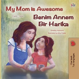Cover image for My Mom is Awesome Benim Annem Bir Harika