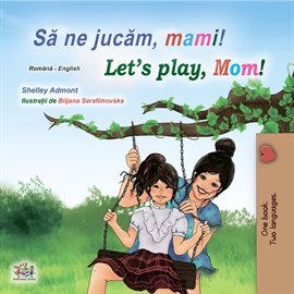 Cover image for Să ne jucăm, mami! Let's Play, Mom!