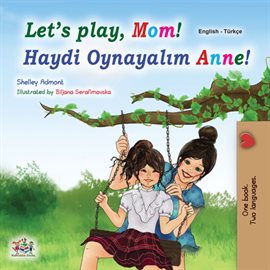 Cover image for Let's Play, Mom! Haydi Oynayalım Anne!