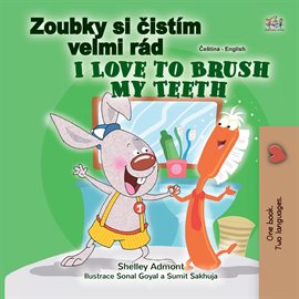 Cover image for Zoubky si čistím velmi rád I Love to Brush My Teeth