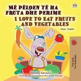 Cover image for Më pëlqen të ha fruta dhe perime I Love to Eat Fruits and Vegetables