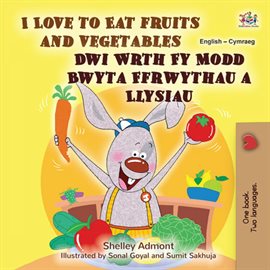 Cover image for I Love to Eat Fruits and Vegetables Dwi Wrth Fy Modd Bwyta Ffrwythau a Llysiau