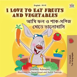 Cover image for I Love to Eat Fruits and Vegetables আমি ফল ও শাক-সব্জি খেতে ভালোবাসি