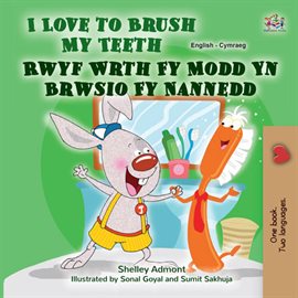 Cover image for I Love to Brush My Teeth Rwyf Wrth Fy Modd Yn Brwsio Fy Nannedd