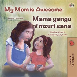 Cover image for My Mom is Awesome Mama yangu ni poa